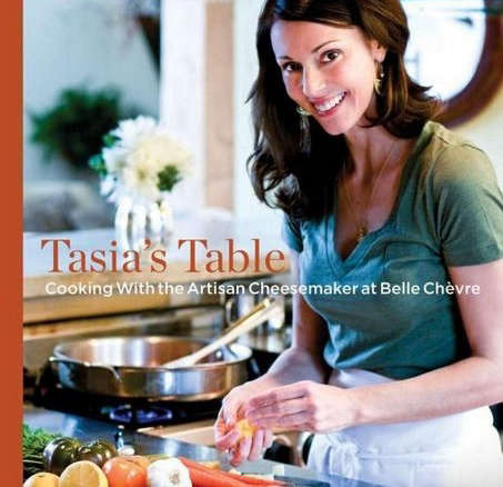 Tasia’s Table: Cooking With the Artisan Cheesemaker at Belle Chevre