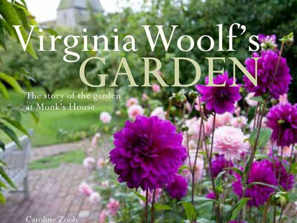 Virginia Woolf’s Garden : The Story of the Garden at Monk’s House