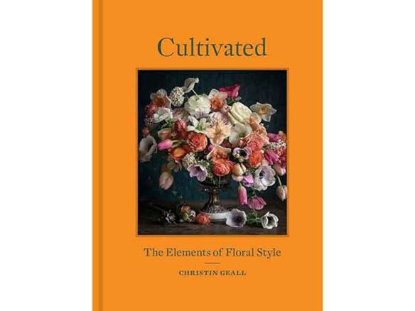 Cultivated: The Elements of Floral Style Hardcover