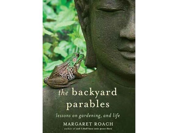 The Backyard Parables: Lessons on Gardening, and Life