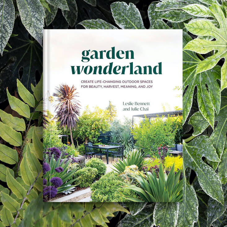  Above: Garden Wonderland, by Leslie Bennett and Julie Chai, is published by Ten Speed Press.