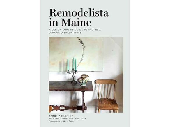 Remodelista in Maine: A Design Lover’s Guide to Inspired, Down-to-Earth Style Hardcover