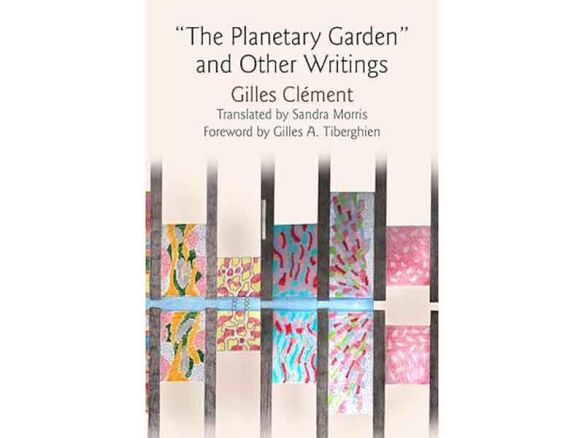 The Planetary Garden and Other Writings (Penn Studies in Landscape Architecture)
